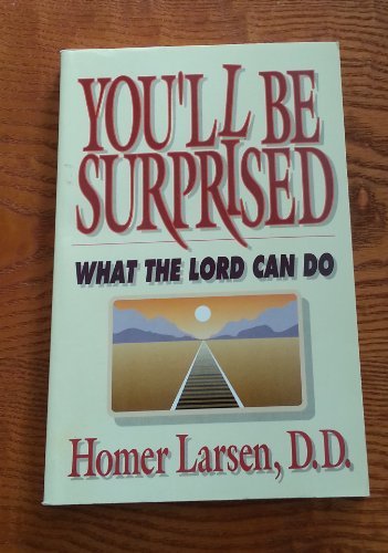 Homer Larsen/You'Ll Be Surprised What The Lord Can Do
